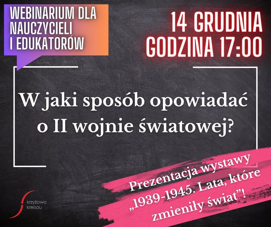 Webinarium „W jaki sposób opowiadać o II wojnie światowej?” + prezentacja nowej wystawy stałej. 14 grudnia, 17:00